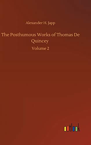 The Posthumous Works of Thomas De Quincey: Volume 2