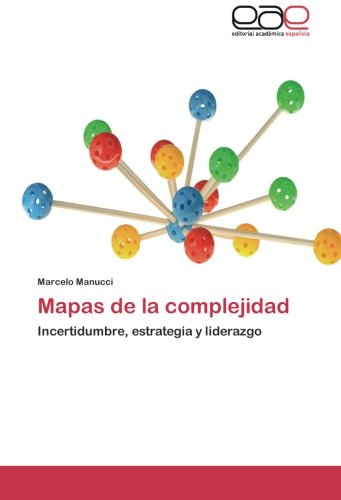 Mapas de la complejidad: Incertidumbre, estrategia y liderazgo
