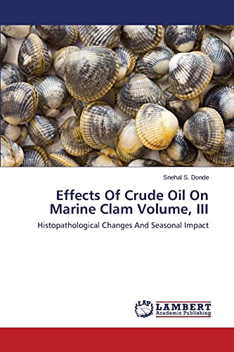 Effects Of Crude Oil On Marine Clam Volume, III: Histopathological Changes And Seasonal Impact
