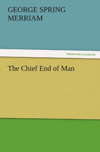 The Chief End of Man (TREDITION CLASSICS)