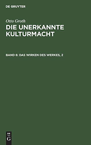 Das Wirken des Werkes, 2 (Otto Groth: Die unerkannte Kulturmacht)