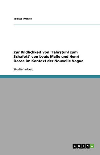 Zur Bildlichkeit von 'Fahrstuhl zum Schafott' von Louis Malle und Henri Decae im Kontext der Nouvelle Vague