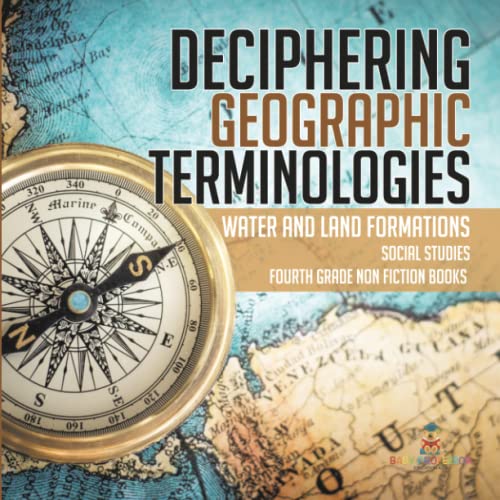 Deciphering Geographic Terminologies Water and Land Formations Social Studies Third Grade Non Fiction Books