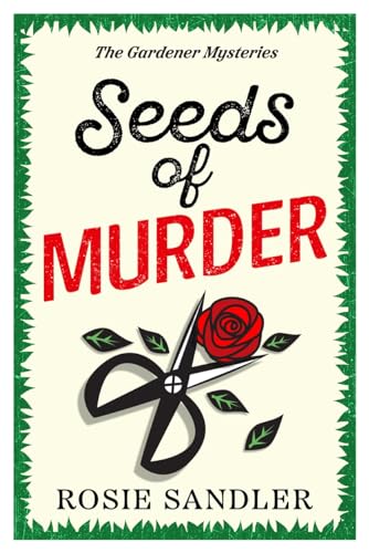 Rosie Sandler Seeds Of Murder, The First Book In A Brand-new Gripping Gardening Cozy Crime Mystery Series