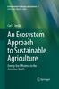 An Ecosystem Approach to Sustainable Agriculture: Energy Use Efficiency in the American South (Environmental Challenges and Solutions, Band 1)
