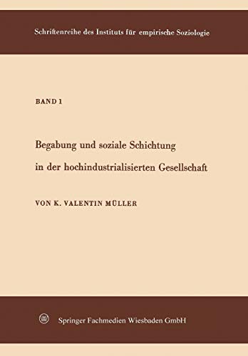 Begabung und soziale Schichtung in der hochindustrialisierten Gesellschaft (Schriftenreihe des Instituts für empirische Soziologie) (German Edition) ... für empirische Soziologie, 1, Band 1)