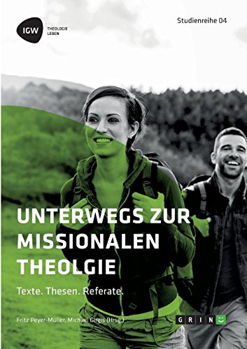 Unterwegs zur missionalen Theologie. Texte. Thesen. Referate: Studienreihe IGW Band 4