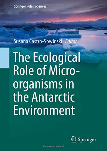 The Ecological Role of Micro-organisms in the Antarctic Environment (Springer Polar Sciences)