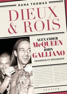 Dieux & rois : Alexander McQueen, John Galliano : grandeur et décadence