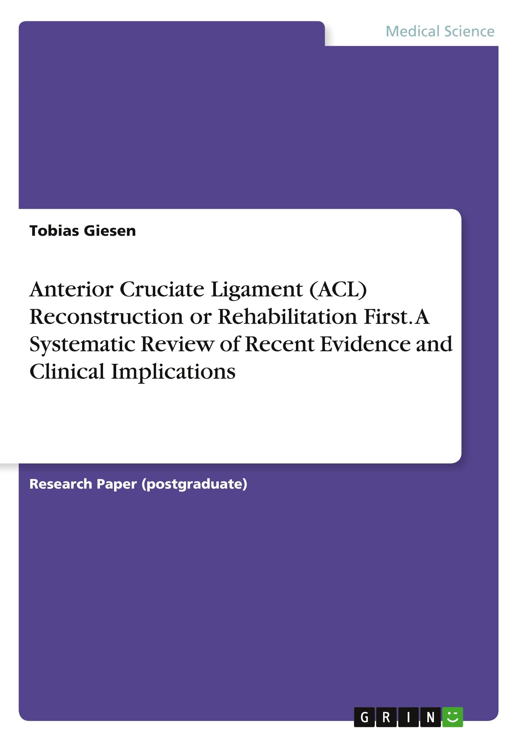 Anterior Cruciate Ligament (ACL) Reconstruction or Rehabilitation First. A Systematic Review of Recent Evidence and Clinical Implications