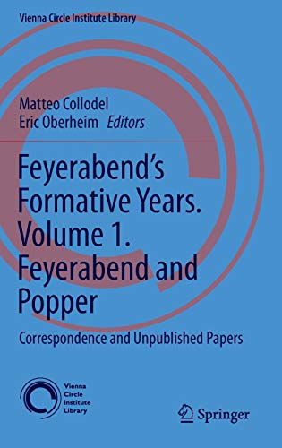 Feyerabend’s Formative Years. Volume 1. Feyerabend and Popper: Correspondence and Unpublished Papers (Vienna Circle Institute Library (5), Band 5)