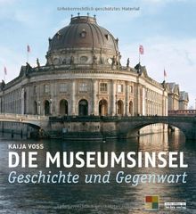 Die Museumsinsel: Geschichte und Gegenwart