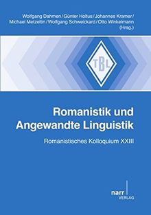 Romanistik und Angewandte Linguistik: Romanistisches Kolloquium XXIII (Tübinger Beiträge zur Linguistik)