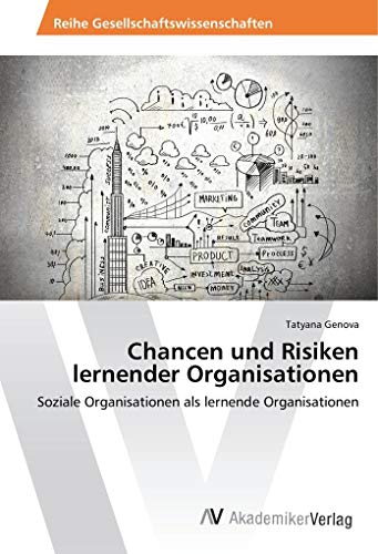 Chancen und Risiken lernender Organisationen: Soziale Organisationen als lernende Organisationen