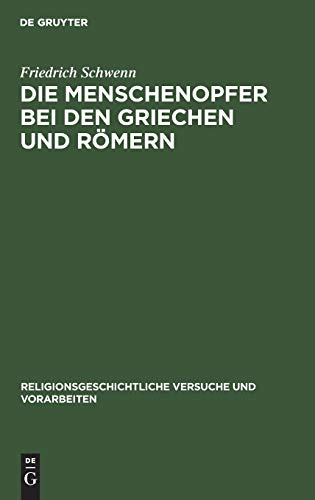 Die Menschenopfer bei den Griechen und Römern (Religionsgeschichtliche Versuche und Vorarbeiten, 15, 3, Band 15)