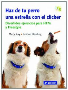 Haz de tu perro una estrella con el clicker : divertidos ejercicios para HTM y Freestyle von Harding, Justine, Ray, Mary | Buch | Zustand gut