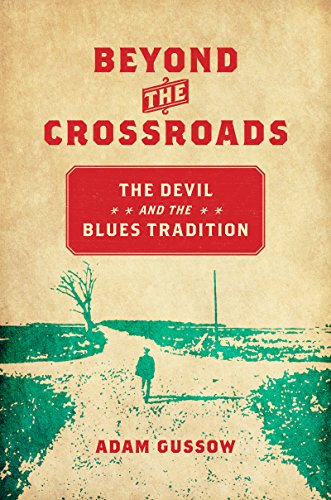 Adam Gussow Beyond The Crossroads, The Devil And The Blues Tradition (New Directions In Southern Studies)