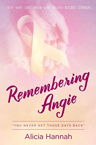 Remembering Angie: You Never Get Those Days Back