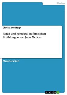 Zufall und Schicksal in filmischen Erzählungen von Julio Medem: Magisterarbeit