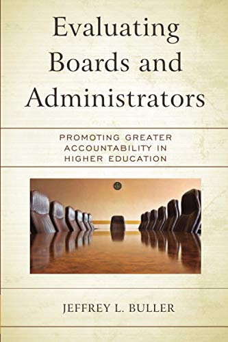 Evaluating Boards and Administrators: Promoting Greater Accountability in Higher Education