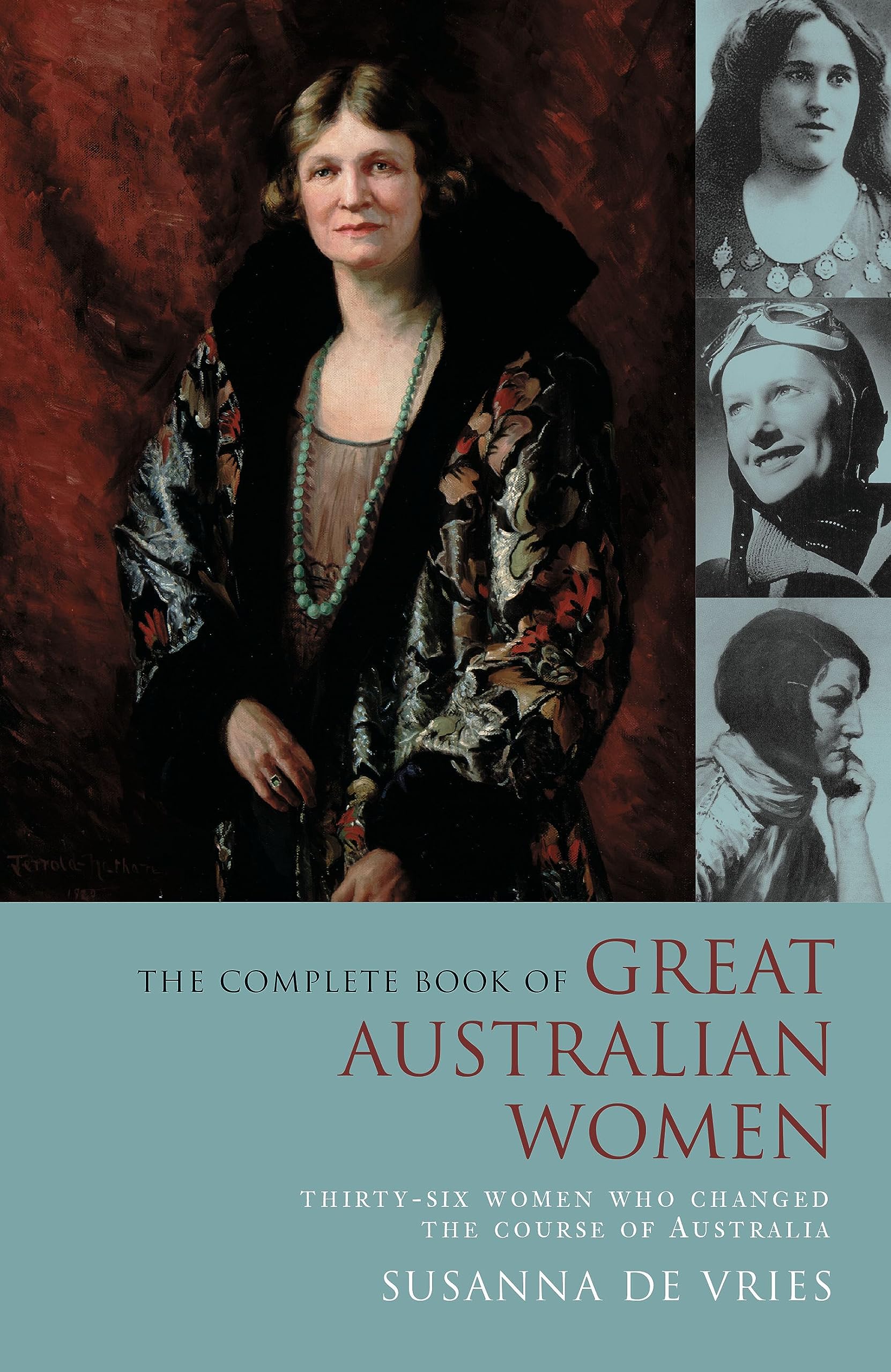 COMPLETE BOOK OF GREAT AUSTRALIAN WOMEN: Thirty-six Women Who Changed the Course of Australian History