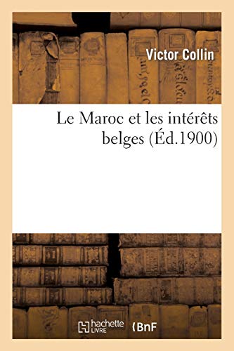 Le Maroc Et Les Intérêts Belges (histoire)