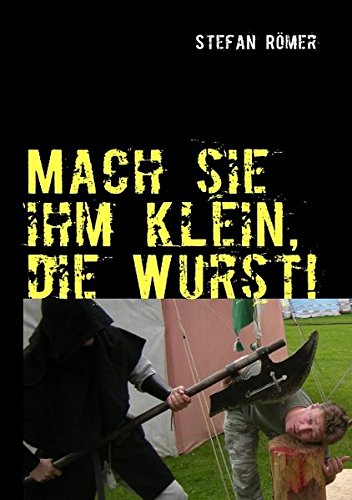 Mach sie ihm klein, die Wurst!: Special Edition