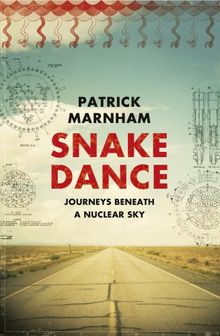 Snake Dance: Journeys Beneath a Nuclear Sky