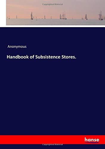 Handbook of Subsistence Stores.