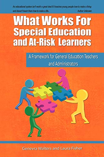 What Works For Special Education And At-Risk Learners: A Framework For General Education Teachers And Administrators
