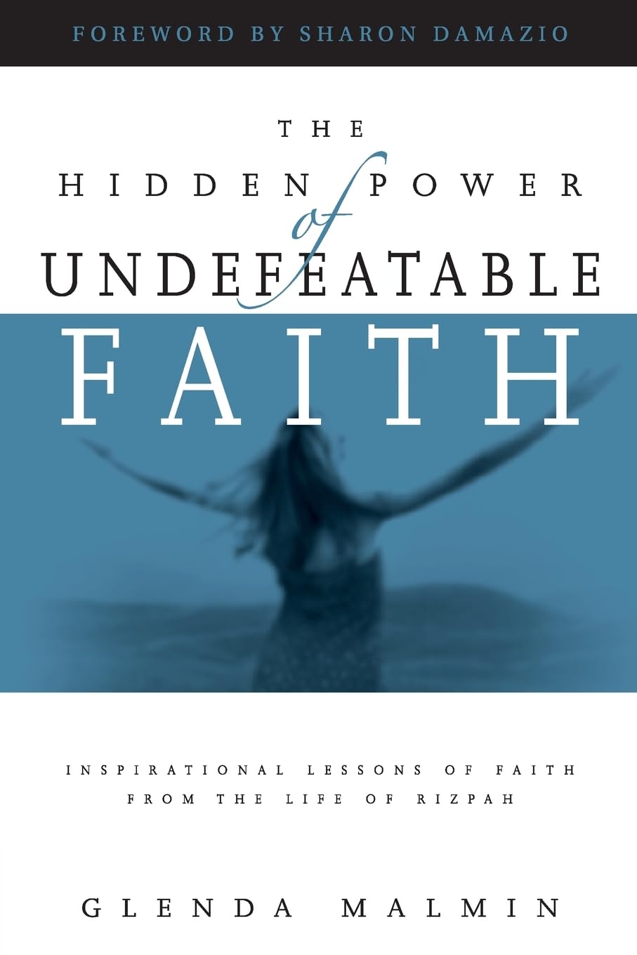 Hidden Power of Undefeatable Faith: Lessons of Faith from the Life of Rizpah
