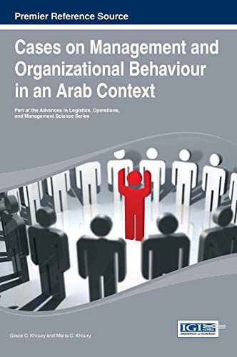 Cases on Management and Organizational Behavior in an Arab Context (Advances in Logistics, Operations, and Management Science (Aloms))