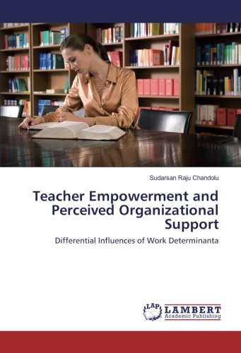 Teacher Empowerment and Perceived Organizational Support: Differential Influences of Work Determinants