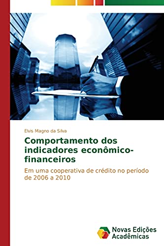 Comportamento dos indicadores econômico-financeiros: Em uma cooperativa de crédito no período de 2006 a 2010