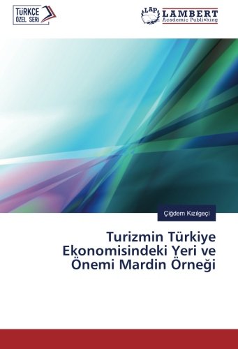 Turizmin Türkiye Ekonomisindeki Yeri ve Önemi Mardin Örneği