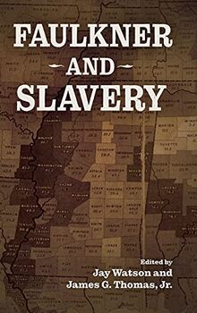 Faulkner and Slavery (Faulkner and Yoknapatawpha, 2018)