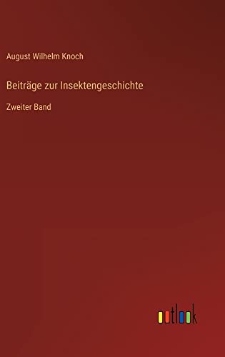 Beiträge zur Insektengeschichte: Zweiter Band