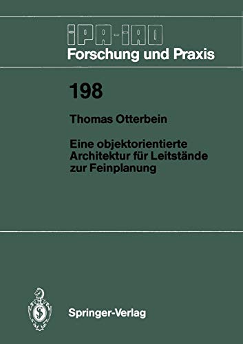Eine objektorientierte Architektur für Leitstände zur Feinplanung (IPA-IAO - Forschung und Praxis) (German Edition) (IPA-IAO - Forschung und Praxis, 198, Band 198)