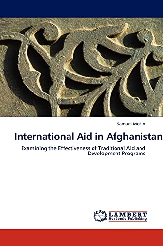 International Aid in Afghanistan: Examining the Effectiveness of Traditional Aid and Development Programs