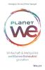 Planet We: Wirtschaft und Weltpolitik wettbewerbsneutral gestalten