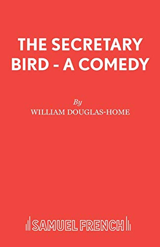 The Secretary Bird - A Comedy (French's Acting Edition)