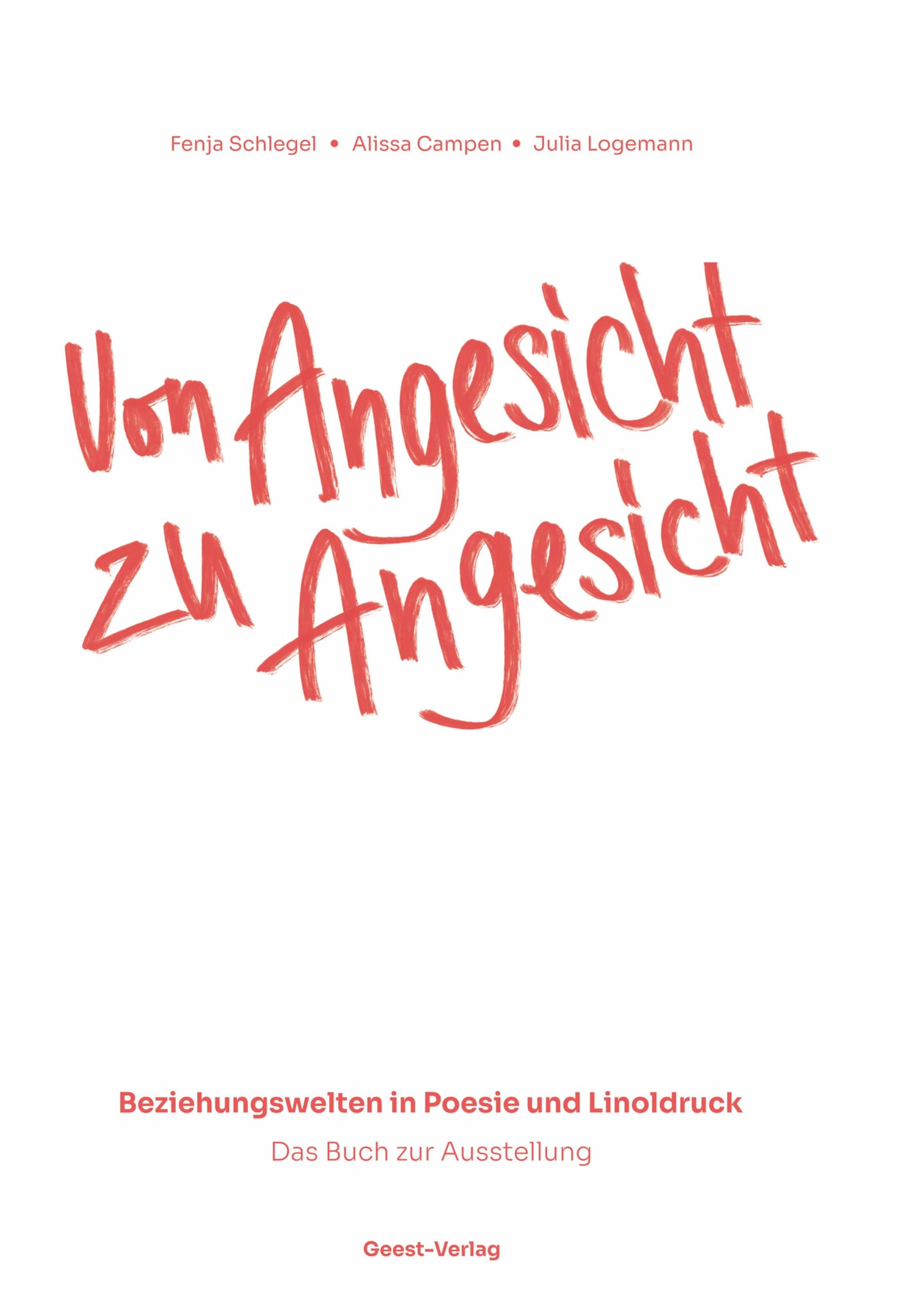 Von Angesicht zu Angesicht: Beziehungswelten in Poesie und Linoldruck. Das Buch zur Ausstellung