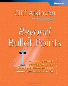 Beyond Bullet Points: Using Microsoft  PowerPoint  to Create Presentations That Inform, Motivate, and Inspire (BPG-Other)