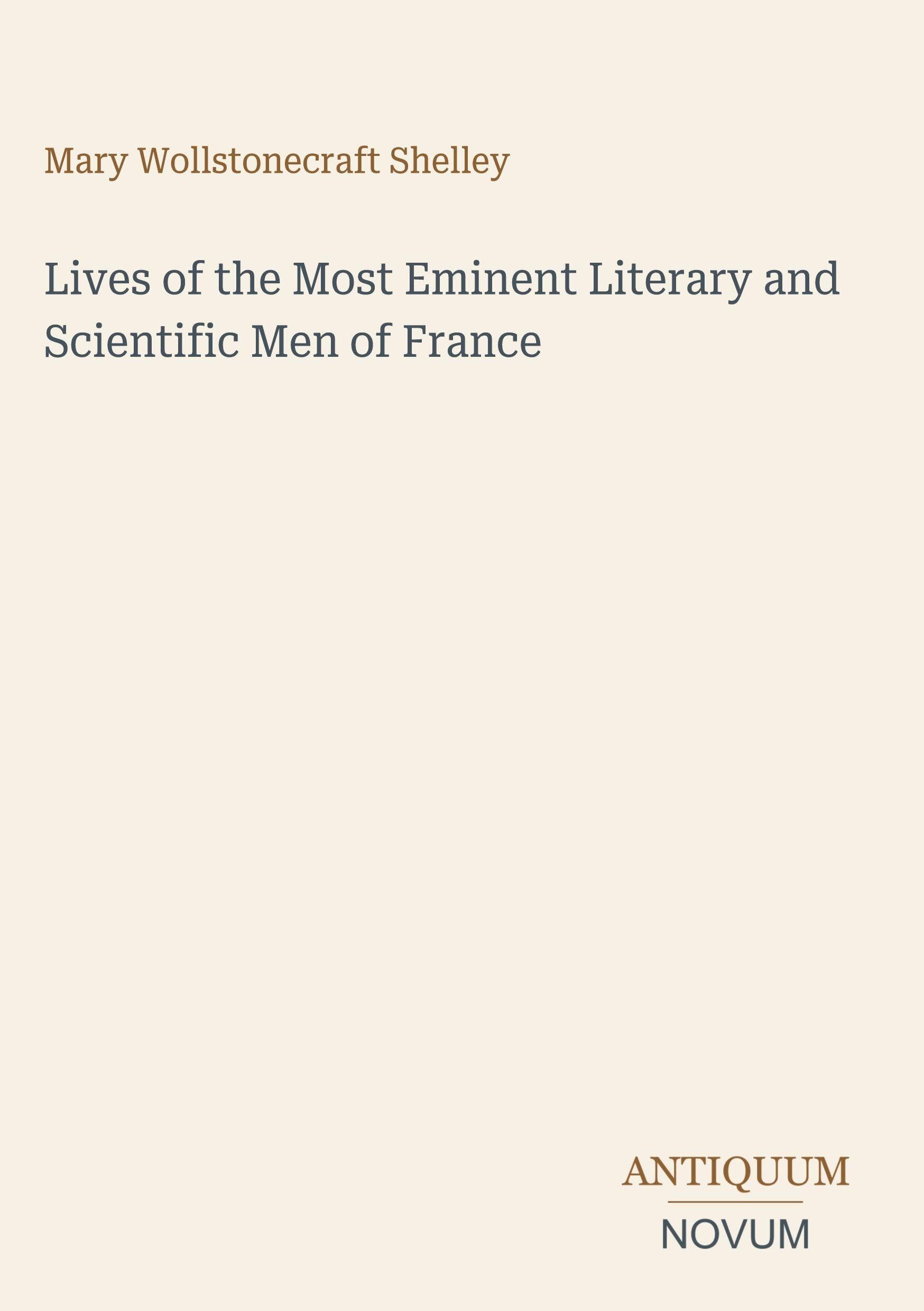 Lives of the Most Eminent Literary and Scientific Men of France