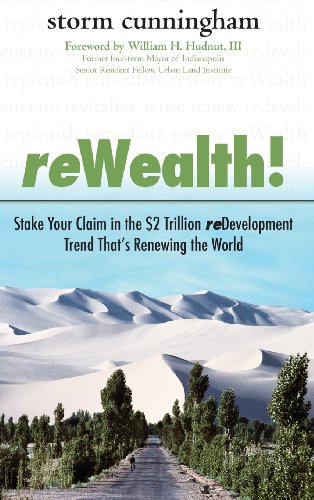 reWealth!: Stake Your Claim in the $2 Trillion reDevelopment Trend That's Renewing the World: Stake Your Claim in the $2 Trillion Development Trend That's Renewing the World