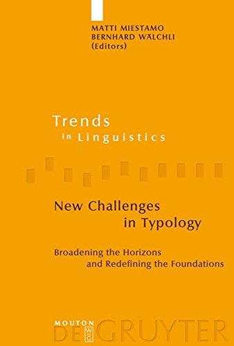 New Challenges in Typology: Broadening the Horizons and Redefining the Foundations (Trends in Linguistics. Studies and Monographs [TiLSM], Band 189)