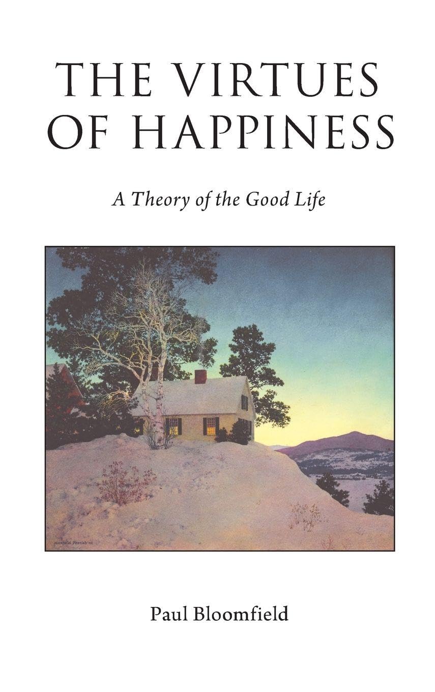 The Virtues of Happiness: A Theory of the Good Life (Oxford Moral Theory)