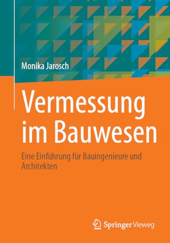 Vermessung im Bauwesen: Eine Einführung für Bauingenieure und Architekten