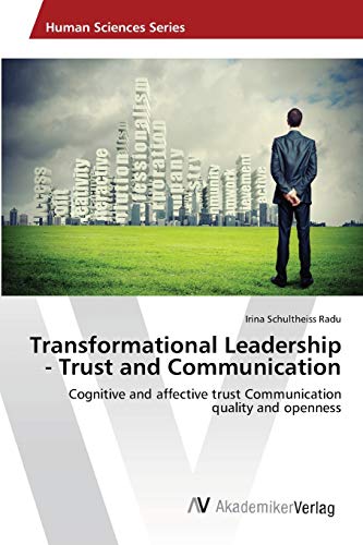 Transformational Leadership - Trust and Communication: Cognitive and affective trust Communication quality and openness