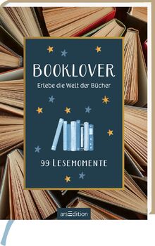 Booklover: Erlebe die Welt der Bücher. 99 Lesemomente von Ars Edition GmbH  | Buch | Zustand gut